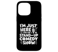 I'm Just Here for the Stand-Up Comedy Show Live Comedy Club Case for iPhone 14 Pro Max