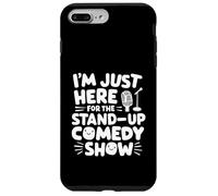 I'm Just Here for the Stand-Up Comedy Show Live Comedy Club Case for iPhone 7 Plus/8 Plus