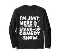 I'm Just Here for The Stand-Up Comedy Show Live Comedy Club Long Sleeve T-Shirt