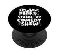 I'm Just Here for the Stand-Up Comedy Show Live Comedy Club PopSockets Adhesive PopGrip