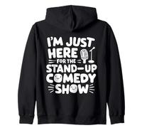 I'm Just Here for the Stand-Up Comedy Show Live Comedy Club Zip Hoodie
