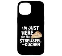 I'm Just Here for the Streuselkuchen German Crumb Cake Case for iPhone 15