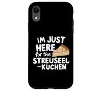 I'm Just Here for the Streuselkuchen German Crumb Cake Case for iPhone XR