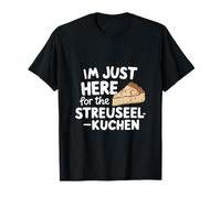 I'm Just Here for The Streuselkuchen German Crumb Cake T-Shirt