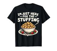 I'm Just Here For The Stuffing Funny Stuffing Love T-Shirt