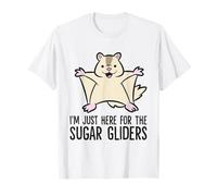 I'm Just Here for The Sugar Gliders T-Shirt