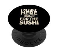 I'm Just Here For The Sushi Funny Japanese Food Lover PopSockets Adhesive PopGrip
