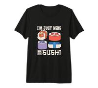 I'm just here for The Sushi Premium T-Shirt