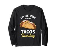I'm Just Here for The Taco Tuesday Long Sleeve T-Shirt
