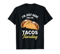 I'm Just Here for The Taco Tuesday T-Shirt