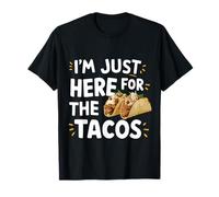 I'm Just Here for The Tacos Funny Mexican Street Food Humor T-Shirt