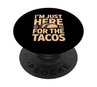 I'm Just Here For The Tacos Funny Taco Lover PopSockets Adhesive PopGrip