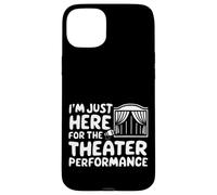 I'm Just Here for the Theater Performance Local Drama Play Case for iPhone 15 Plus
