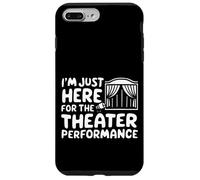 I'm Just Here for the Theater Performance Local Drama Play Case for iPhone 7 Plus/8 Plus