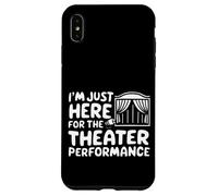 I'm Just Here for the Theater Performance Local Drama Play Case for iPhone XS Max