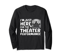 I'm Just Here for The Theater Performance Local Drama Play Long Sleeve T-Shirt