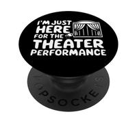 I'm Just Here for the Theater Performance Local Drama Play PopSockets Adhesive PopGrip
