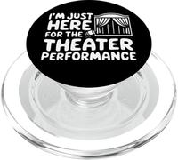 I'm Just Here for the Theater Performance Local Drama Play PopSockets PopGrip for MagSafe