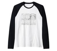 I'm Just Here for The Theater Performance Local Drama Play Raglan Baseball Tee