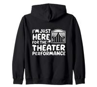 I'm Just Here for the Theater Performance Local Drama Play Zip Hoodie
