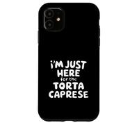 Im Just Here for the Torte Caprese Chocolate Italian Dessert Case for iPhone 11