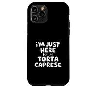Im Just Here for the Torte Caprese Chocolate Italian Dessert Case for iPhone 11 Pro