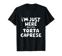Im Just Here for The Torte Caprese Chocolate Italian Dessert T-Shirt