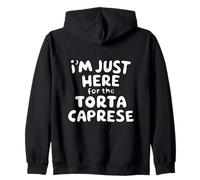 Im Just Here for the Torte Caprese Chocolate Italian Dessert Zip Hoodie