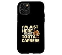 I'm Just Here for the Torte Caprese Italian Bakery Cake Case for iPhone 11 Pro