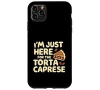 I'm Just Here for the Torte Caprese Italian Bakery Cake Case for iPhone 11 Pro Max