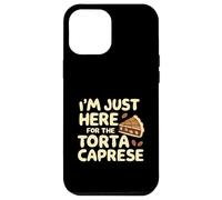I'm Just Here for the Torte Caprese Italian Bakery Cake Case for iPhone 12 Pro Max