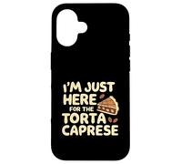 I'm Just Here for the Torte Caprese Italian Bakery Cake Case for iPhone 16