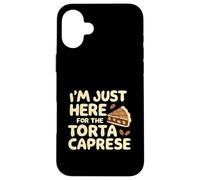I'm Just Here for the Torte Caprese Italian Bakery Cake Case for iPhone 16 Plus