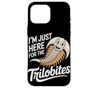 I'm Just Here For The Trilobites Fossil Lover Case for iPhone 16 Pro Max