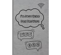I'm Just Here For The Wifi: A notebook ideal for students, professionals, or as a fun gift for your humorous friend.