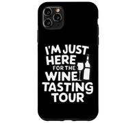 I'm Just Here for the Wine Tasting Vineyard Tour Humor Wine Case for iPhone 11 Pro Max