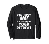 I'm Just Here for The Yoga Retreat Long Sleeve T-Shirt