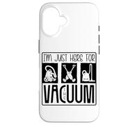 Im Just Here For Vaccum Cleaning Housekeeper Case for iPhone 16