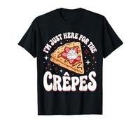 Im Just Here Fot The Crepes T-Shirt