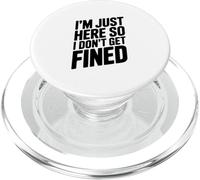 I'm Just Here So I Don't Get Fined Funny Humor PopSockets PopGrip for MagSafe