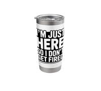 I'm Just Here So I Dont Get Fired Office Humor Stainless Steel Insulated Tumbler