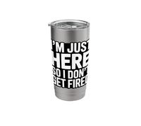 I'm Just Here So I Dont Get Fired Office Humor Stainless Steel Insulated Tumbler