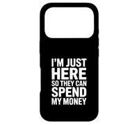 I'm Just Here So They Can Spend My Money Humor Case for iPhone 17 Pro
