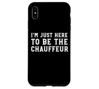 I'm Just Here To Be The Chauffeur Funny Parent Driver Case for iPhone XS Max