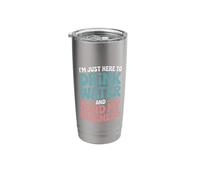 I'm Just Here to Drink Water and Mind My Business Stainless Steel Insulated Tumbler