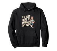 I'm Just Here to Embarrass My Wife, funny silly husband joke Pullover Hoodie