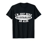 I'm Just Here To Establish An Alibi True Crime T-Shirt