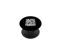 I'm Just Here to Get Rich and Famous PopSockets Adhesive PopGrip