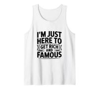 I'm Just Here to Get Rich and Famous Tank Top