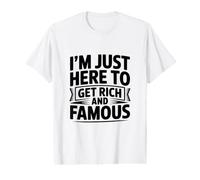 I'm Just Here to Get Rich and Famous Value Graphic T-Shirt